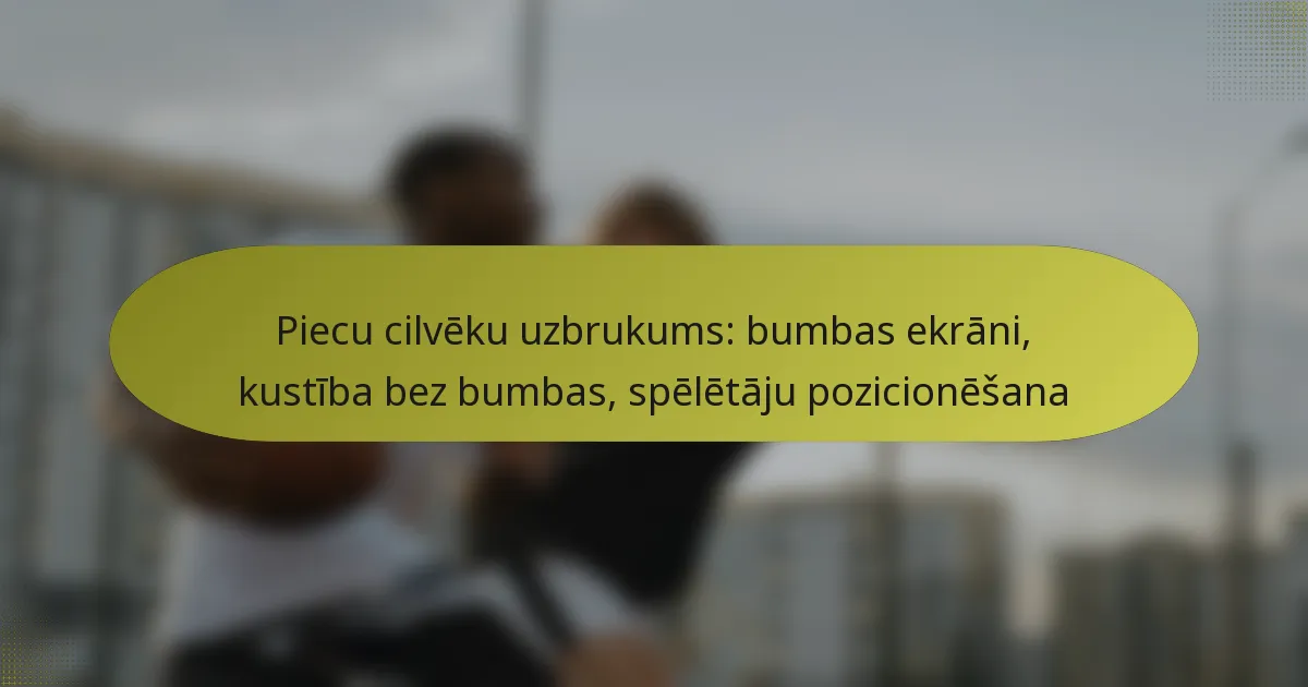 Piecu cilvēku uzbrukums: bumbas ekrāni, kustība bez bumbas, spēlētāju pozicionēšana