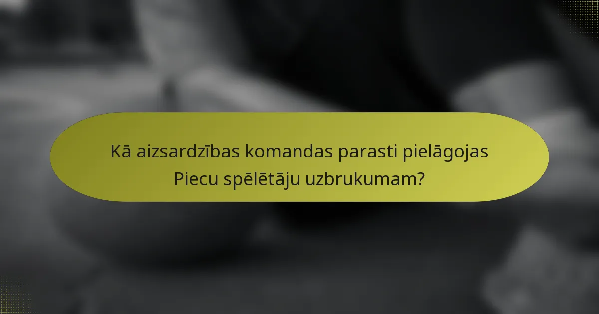 Kā aizsardzības komandas parasti pielāgojas Piecu spēlētāju uzbrukumam?