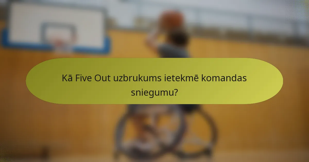Kā Five Out uzbrukums ietekmē komandas sniegumu?