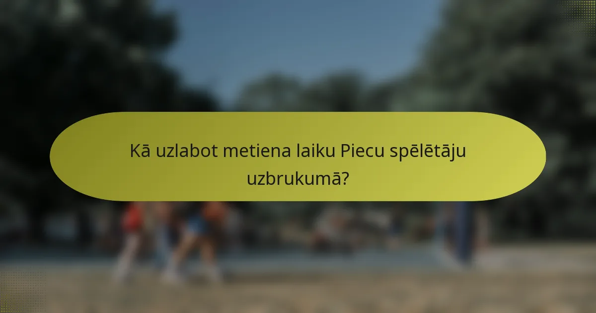 Kā uzlabot metiena laiku Piecu spēlētāju uzbrukumā?