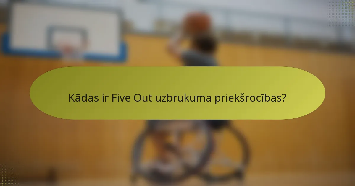 Kādas ir Five Out uzbrukuma priekšrocības?