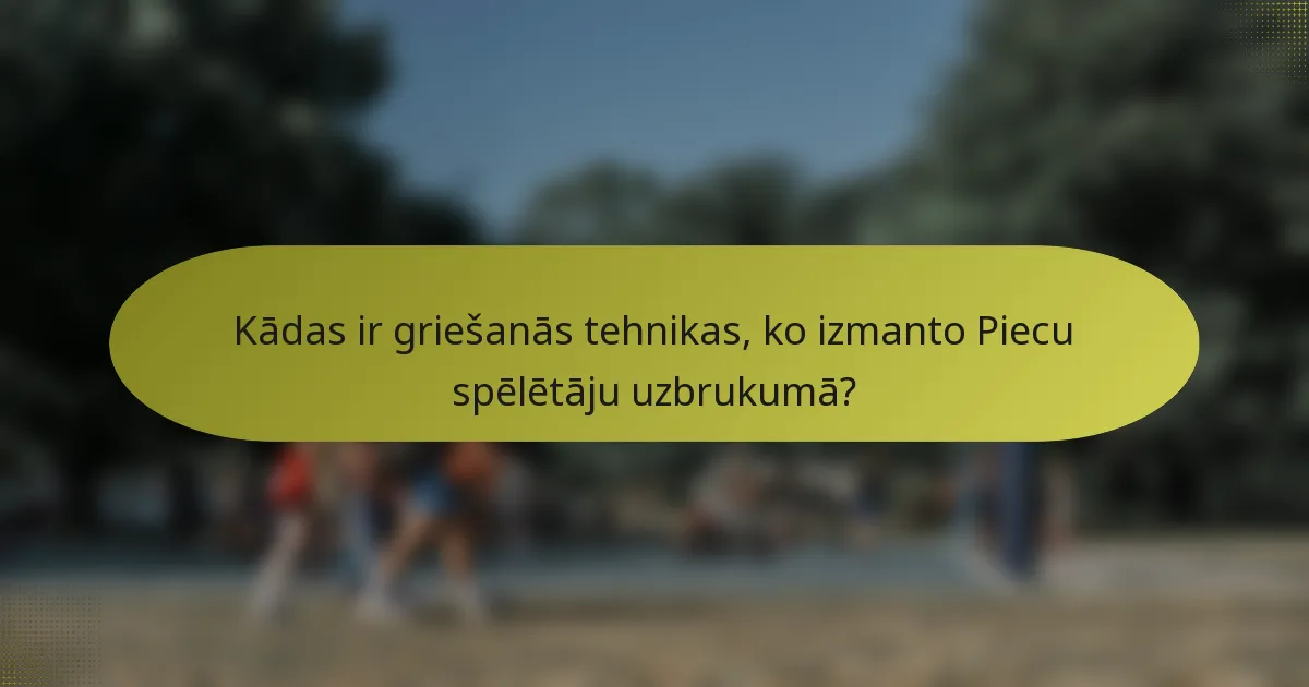 Kādas ir griešanās tehnikas, ko izmanto Piecu spēlētāju uzbrukumā?