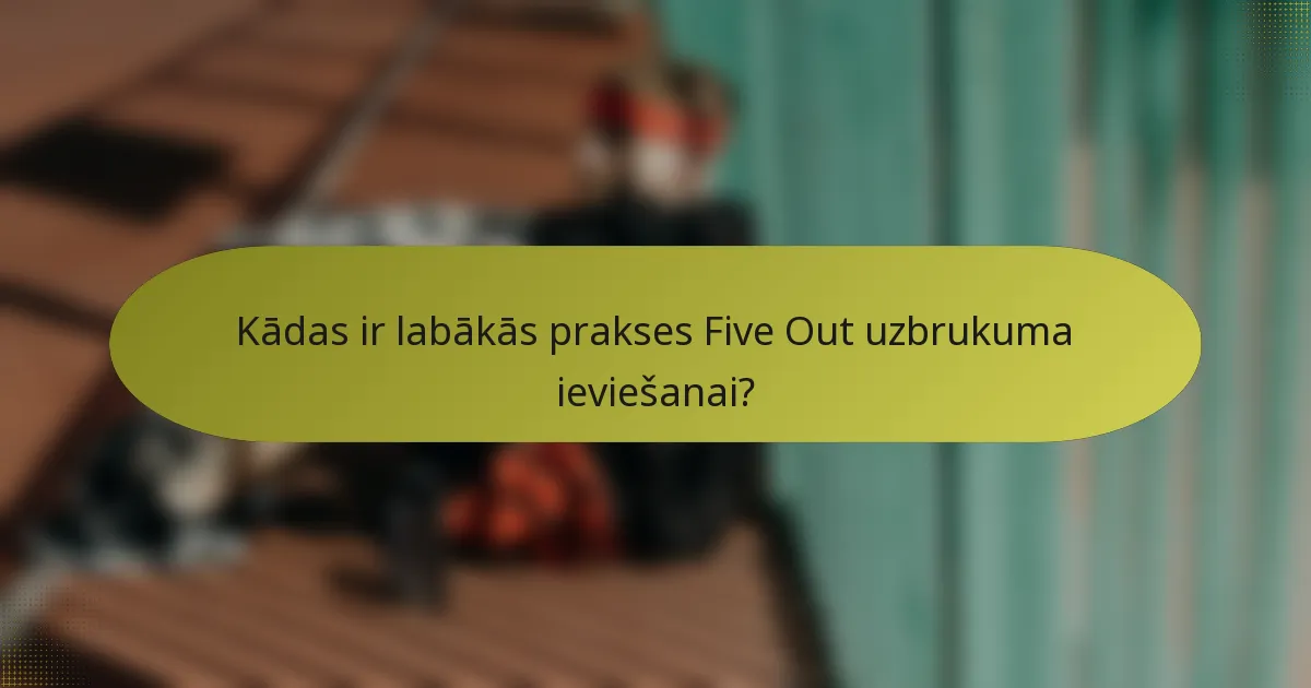 Kādas ir labākās prakses Five Out uzbrukuma ieviešanai?