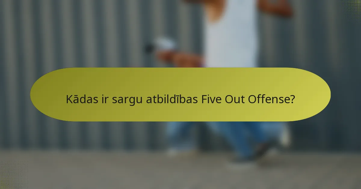 Kādas ir sargu atbildības Five Out Offense?