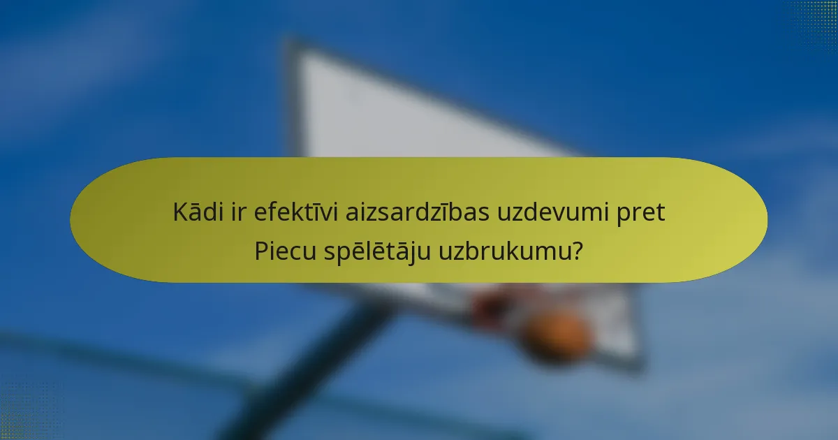 Kādi ir efektīvi aizsardzības uzdevumi pret Piecu spēlētāju uzbrukumu?