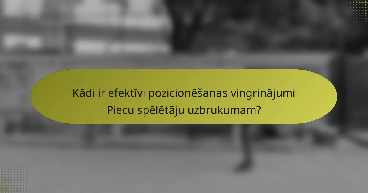 Kādi ir efektīvi pozicionēšanas vingrinājumi Piecu spēlētāju uzbrukumam?